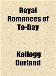 Royal Romances of To-Day,1154938700,9781154938708