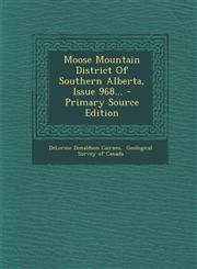 Moose Mountain District of Southern Alberta, Issue 968... - Primary Source Edition,1294479482,9781294479482