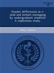 Gender differences in e-mail and instant messaging by undergraduate students A replication study.,1243474823,9781243474827