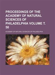 Proceedings of the Academy of Natural Sciences of Philadelphia Volume т. 50,1153416867,9781153416863