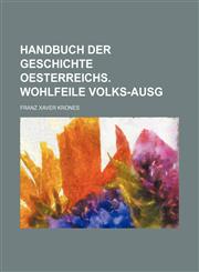 Handbuch der Geschichte Oesterreichs. Wohlfeile Volks-Ausg,1236496957,9781236496959