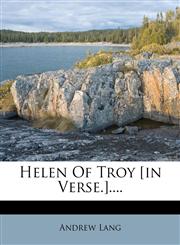 Helen Of Troy [in Verse.]....,1271118289,9781271118281