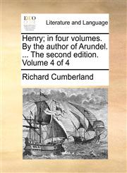 Henry; in four volumes. By the author of Arundel. ... The second edition. Volume 4 of 4,1170403573,9781170403570