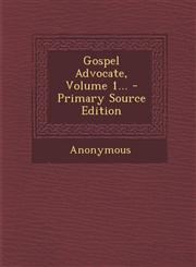 Gospel Advocate, Volume 1... - Primary Source Edition,1294098772,9781294098775