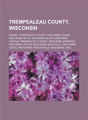 Trempealeau County, Wisconsin Albion, Trempealeau County, Wisconsin, Dodge, Wisconsin, Eleva, Wisconsin, Blair, Wisconsin, Lincoln,1155987373,9781155987378