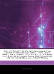 Articles On Deaths By Explosive Device, including Ahmad Shah Massoud, Anastasio Somoza Debayle, Tuone Udaina, Marx Dormoy, Ieu Koeus, Beant Singh (chief Minister), Harry T. Moore, Mohammed Zaman, RenÃ© De LabarriÃ¨re, Dad Mohammad Khan,124307535X,9781243075352