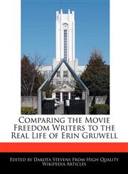 Comparing the Movie Freedom Writers to the Real Life of Erin Gruwell,1241032998,9781241032999