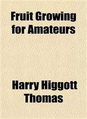 Fruit Growing for Amateurs,1152252836,9781152252837