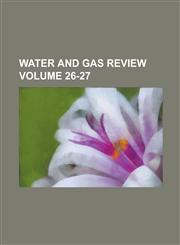 Water and Gas Review Volume 26-27,1234080931,9781234080938