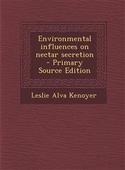 Environmental influences on nectar secretion  - Primary Source Edition,1293343951,9781293343951