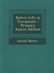 Native Life in Travancore - Primary Source Edition,1295552825,9781295552825