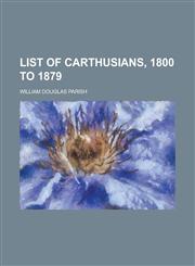 List of Carthusians, 1800 to 1879,115067864X,9781150678646