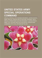 United States Army Special Operations Command Special Forces, 75th Ranger Regiment, United States Army Special Forces selection and training,1155591542,9781155591544