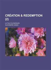 Creation & Redemption; La Fille Du Marquis (2),1234327384,9781234327385