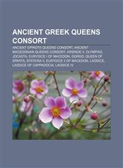 Ancient Greek queens consort Ancient Epirote queens consort, Ancient Macedonian queens consort, Arsinoe II, Olympias, Jocasta,115639127X,9781156391273