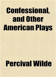 Confessional, and Other American Plays,115199913X,9781151999139