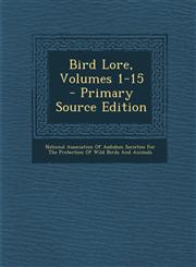 Bird Lore, Volumes 1-15 - Primary Source Edition,1295502186,9781295502189