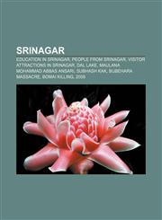 Srinagar Education in Srinagar, People from Srinagar, Visitor attractions in Srinagar, Dal Lake, Maulana Mohammad Abbas Ansari, Subhash Kak,1156014204,9781156014202