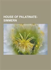 House of Palatinate-Simmern Prince Rupert of the Rhine, Elizabeth Charlotte, Princess Palatine, List of Consorts of Orleans, Anne Gonzaga, Landgra,1230528784,9781230528786