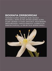 Biografia Zirriborroak Fernando Alonso, George W. Bush, Niccolo Machiavelli, Boris Jeltsin, Antonio Ozores, Gloria Stuart, George H. W. Bush,1233337653,9781233337651