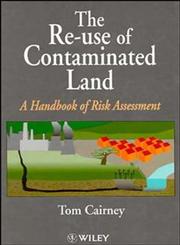 The Re-Use of Contaminated Land A Handbook of Risk Assessement,0471948934,9780471948933