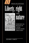 Liberty, Right and Nature Individual Rights in Later Scholastic Thought,0521543401,9780521543408