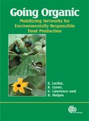 Going Organic Mobilizing Networks for Environmentally Responsible Food Production,1845931327,9781845931322