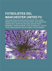 Futbolistes del Manchester United FC Cristiano Ronaldo dos Santos Aveiro, Éric Daniel Pierre Cantona, Ruud van Nistelrooy, David Beckham,1232720062,9781232720065