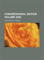 Congressional edition Volume 2252,1236387295,9781236387295