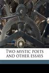 Two mystic poets and other essays,1177314800,9781177314800
