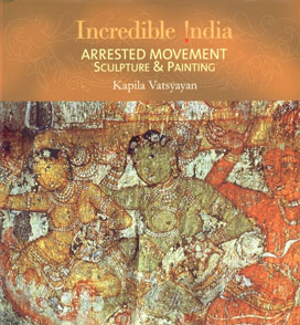 Incredible India Arrested Movement Sculpture & Painting 1st Edition,8183280668,9788183280662