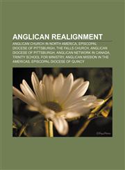 Anglican realignment Anglican Church in North America, Episcopal Diocese of Pittsburgh, The Falls Church, Anglican Diocese of Pittsburgh,1156392284,9781156392287