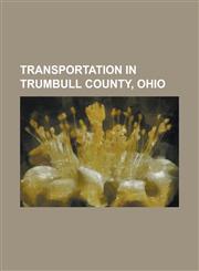 Transportation in Trumbull County, Ohio Ohio State Route 11, Ohio State Route 193, Ohio State Route 303, Ohio State Route 45, Ohio State Route 46, Oh,1230657231,9781230657233