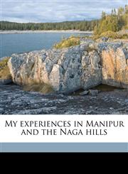 My experiences in Manipur and the Naga hills,1177584646,9781177584647