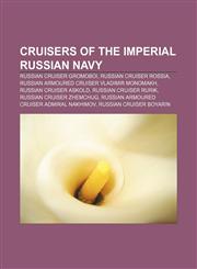 Cruisers of the Imperial Russian Navy Russian cruiser Gromoboi, Russian cruiser Rossia, Russian armoured cruiser Vladimir Monomakh,1156091713,9781156091715