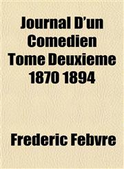 Journal D'un Comedien Tome Deuxieme 1870 1894,1152978985,9781152978980