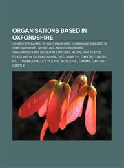 Organisations based in Oxfordshire Charities based in Oxfordshire, Companies based in Oxfordshire, Museums in Oxfordshire,1156787750,9781156787755