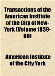 Transactions of the American Institute of the City of New-York (Volume 1859-60),1153184583,9781153184588