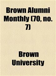 Brown Alumni Monthly (70, no. 7),1154648095,9781154648096