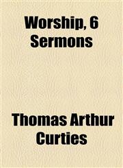Worship, 6 Sermons,1154542521,9781154542523
