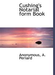 Cushing's Notarial form Book,1140539183,9781140539186