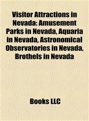 Visitor Attractions in Nevada Amusement Parks in Nevada, Aquaria in Nevada, Astronomical Observatories in Nevada, Brothels in Nevada,1158009852,9781158009855