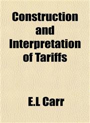 Construction and Interpretation of Tariffs,1152000667,9781152000667