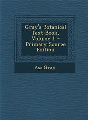 Gray's Botanical Text-Book, Volume 1 - Primary Source Edition,1287445209,9781287445203