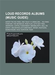 Loud Records Albums (Music Guide) Enter the Wu-Tang, Only Built 4 Cuban Linx..., Wu-Tang Forever, the Infamous, Iron Flag, Let's Get Free, Warriorz,,1155630394,9781155630397