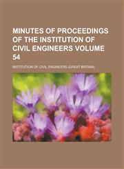 Minutes of Proceedings of the Institution of Civil Engineers Volume 54,1236879813,9781236879813