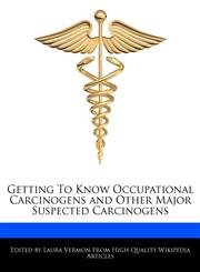Getting To Know Occupational Carcinogens and Other Major Suspected Carcinogens,1276157835,9781276157834