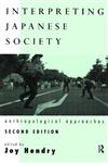 Interpreting Japanese Society Anthropological Approaches 2nd Edition,0415172675,9780415172677