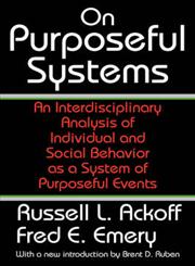 On Purposeful Systems An Interdisciplinary Analysis of Individual and Social Behavior as a System of Purposeful Events,0202307980,9780202307985