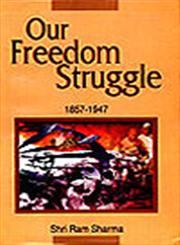 Our Freedom Struggle : 1857-1947 1st Edition,8174873244,9788174873248